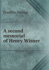 A second memorial of Henry Wisner