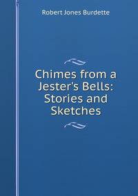 Chimes from a Jester's Bells: Stories and Sketches