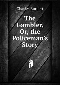 The Gambler, Or, the Policeman's Story