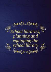 School libraries; planning and equipping the school library