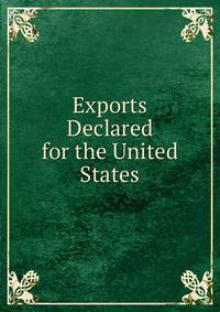 Exports Declared for the United States
