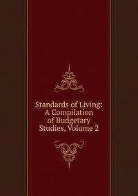 Standards of Living: A Compilation of Budgetary Studies, Volume 2