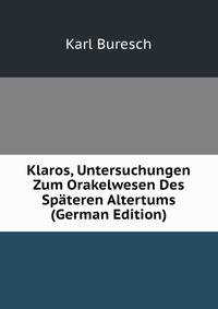 Klaros, Untersuchungen Zum Orakelwesen Des Spateren Altertums (German Edition)
