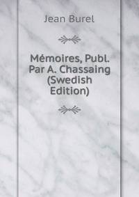 Memoires, Publ. Par A. Chassaing (Swedish Edition)
