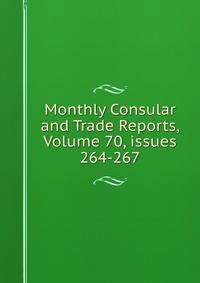 Monthly Consular and Trade Reports, Volume 70, issues 264-267