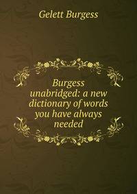 Burgess unabridged: a new dictionary of words you have always needed