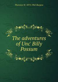 The adventures of Unc' Billy Possum