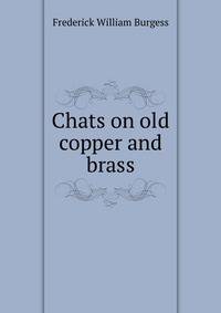 Chats on old copper and brass