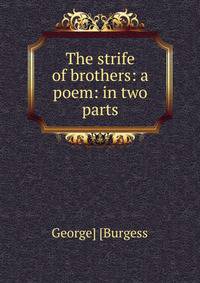 The strife of brothers: a poem: in two parts