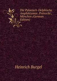 Die Pylaeisch-Delphische Amphiktyonie. Preisschr., Munchen (German Edition)