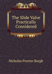 The Slide Valve Practically Considered