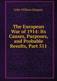 The European War of 1914: Its Causes, Purposes, and Probable Results, Part 511