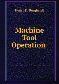 Machine Tool Operation .