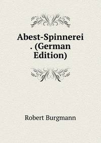 Abest-Spinnerei . (German Edition)