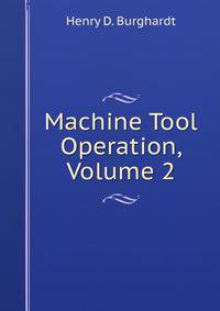 Machine Tool Operation, Volume 2