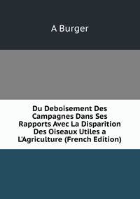 Du Deboisement Des Campagnes Dans Ses Rapports Avec La Disparition Des Oiseaux Utiles a L'Agriculture (French Edition)