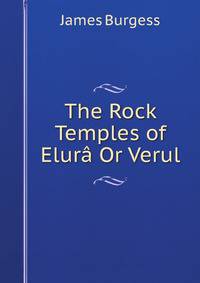 The Rock Temples of Elura Or Verul