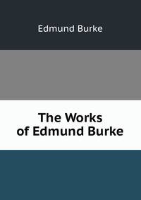 The Works of Edmund Burke