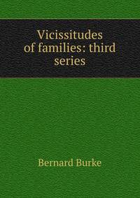 Vicissitudes of families: third series