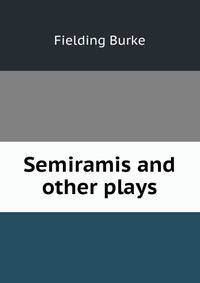 Semiramis and other plays