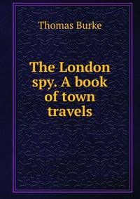 The London spy. A book of town travels