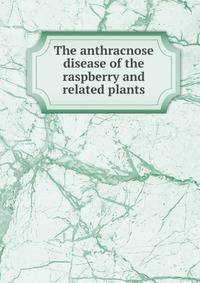 The anthracnose disease of the raspberry and related plants