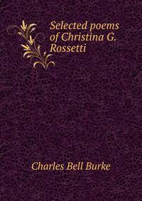 Selected poems of Christina G. Rossetti