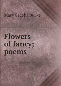 Flowers of fancy; poems