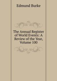 The Annual Register of World Events: A Review of the Year, Volume 100