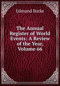 The Annual Register of World Events: A Review of the Year, Volume 66