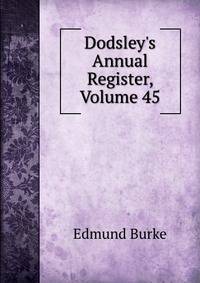 Dodsley's Annual Register, Volume 45