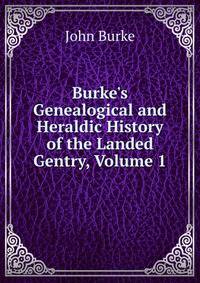 Burke's Genealogical and Heraldic History of the Landed Gentry, Volume 1