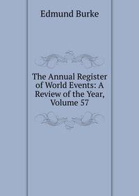 The Annual Register of World Events: A Review of the Year, Volume 57