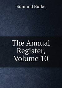 The Annual Register, Volume 10
