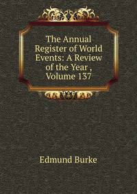 The Annual Register of World Events: A Review of the Year , Volume 137