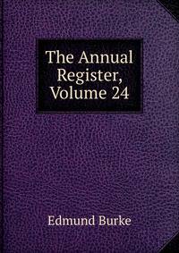 The Annual Register, Volume 24