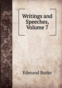 Writings and Speeches, Volume 7