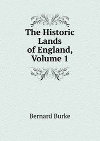 The Historic Lands of England, Volume 1