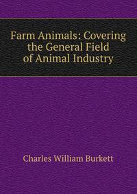 Farm Animals: Covering the General Field of Animal Industry