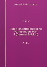 Funktionentheoretische Vorlesungen, Part 2 (German Edition)