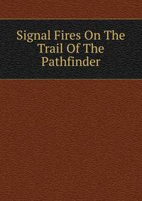 Signal Fires On The Trail Of The Pathfinder
