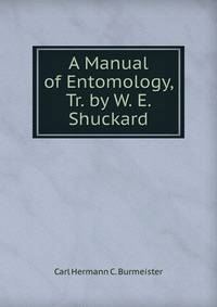 A Manual of Entomology, Tr. by W. E. Shuckard