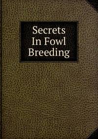Secrets In Fowl Breeding