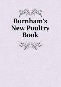 Burnham's New Poultry Book
