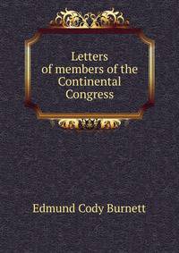 Letters of members of the Continental Congress
