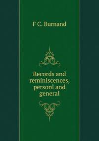 Records and reminiscences, personl and general