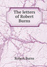 The letters of Robert Burns