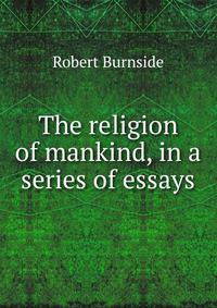 The religion of mankind, in a series of essays