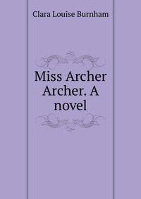 Miss Archer Archer. A novel