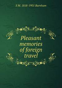 Pleasant memories of foreign travel